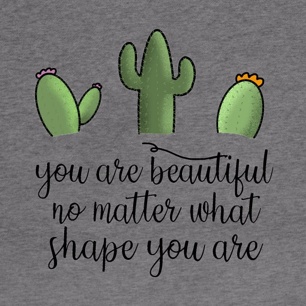 You Are Beautiful Cactus by MillerDesigns